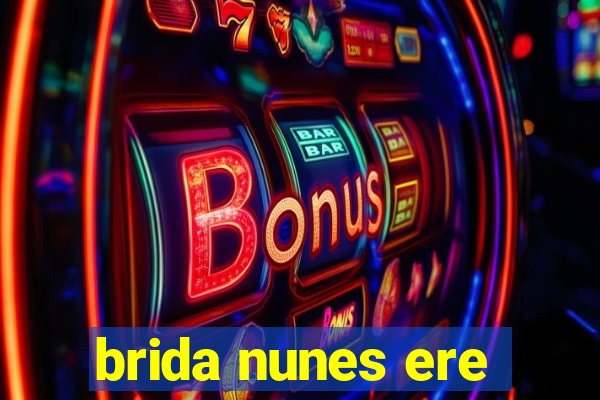 brida nunes ere